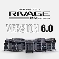 V6.0新固件已到，为 RIVAGE PM 数字混音系统带来新功能和增强操作